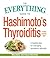 The Everything Guide to Hashimoto's Thyroiditis: A Healing Plan for Managing Symptoms Naturally (Everything® Series)