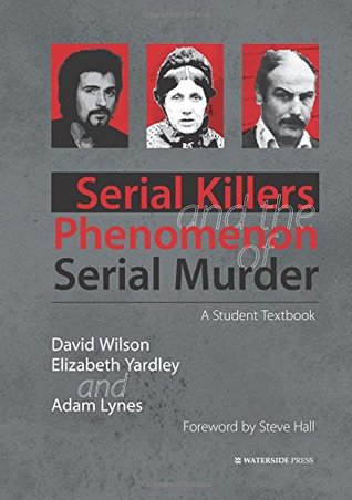 Serial Killers and the Phenomenon of Serial Murder: A Student Textbook (Paperback)