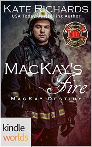 MacKay's Fire (Dallas Fire & Rescue; MacKay Destiny #2)