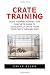 Crate Training: Crate Train...
