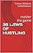 36 LAWS OF HUSTLING: master the game