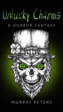 Unlucky Charms: A Horror Fantasy (Kindle Edition)