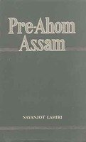 Pre-Ahom Assam: Studies In The Inscriptions Of Assam Between The Fifth And The Thirteenth Centuries AD (Hardcover)