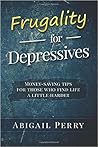 Frugality for Depressives by Abigail Perry