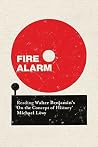 Fire Alarm: Reading Walter Benjamin's 'On the Concept of History' Book cover for Fire Alarm: Reading Walter Benjamin's 'On the Concept of History'
