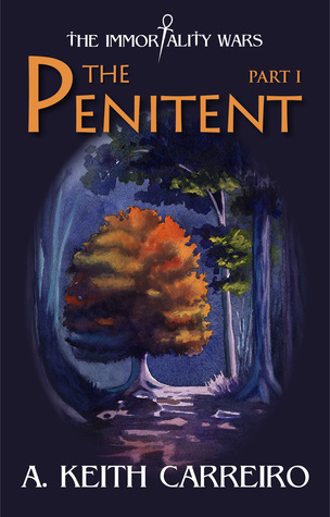 The Penitent: Part I (The Immortality Wars #1)