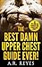 The Best Damn Upper Chest Guide Ever: Upper chest workouts that build MASS