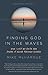 Finding God in the Waves: How I lost my faith and found it again through science