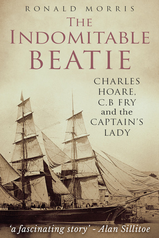 The Indomitable Beatie: Charles Hoare, C.B. Fry, And The Captain's Lady