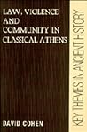 Law, Violence, and Community in Classical Athens (Key Themes in Ancient History)