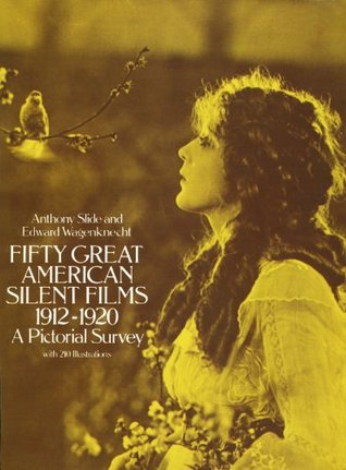 Fifty Great American Silent Films, 1912-1920: A Pictorial Survey (Paperback)