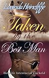 Taken By The Best Man: Hotwife Interracial Cuckold: First-time (Interracial, Hotwife, Cuckold, Alpha Male, MMF)