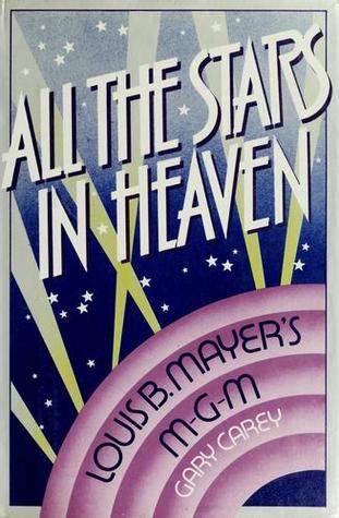 All the Stars in Heaven: Story of Louis B.Mayer and M.G.M. (Hardcover)