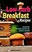 Low Carb Breakfast Recipes: Delicious Low Carb Recipes For Weight Control
