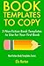 Book Templates to Copy: 3 Non-Fiction Book Templates to Use for Your First Book (Non-Fiction Template Series)