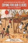 Crying for Our Elders: African Orphanhood in the Age of HIV and AIDS Crying for Our Elders: African Orphanhood in the Age of HIV and AIDS