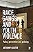 Race, Gangs and Youth Viole...