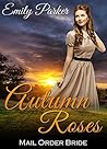 Autumn Roses: Mail Order Bride