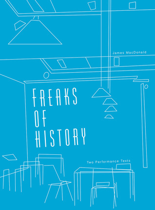 Freaks of History: Two Performance Texts (Playtext)