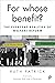 For Whose Benefit?: The Eve...