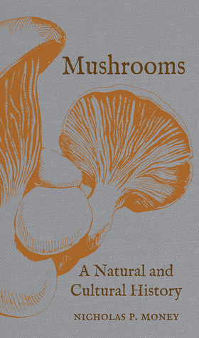 Mushrooms: A Natural and Cultural History (Hardcover)