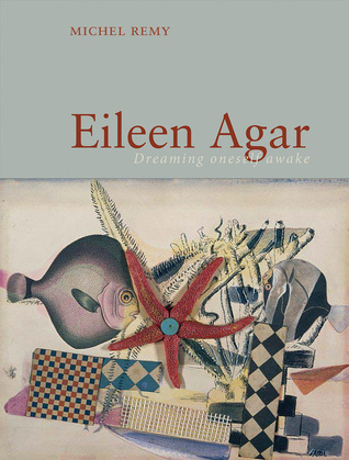 Eileen Agar: Dreaming Oneself Awake (Hardcover)