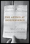 The Aztecs at Independence: Nahua Culture Makers in Central Mexico, 1799–1832