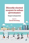 Directly Elected Mayors in Urban Governance: Impact and Practice
