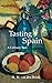 Tasting Spain: A Culinary Tour (Armchair Traveller)