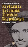 Fırtınalı Yıllarda İbrahim Kaypakkaya - Bilinmeyen Yazılar Fırtınalı Yıllarda İbrahim Kaypakkaya - Bilinmeyen Yazılar