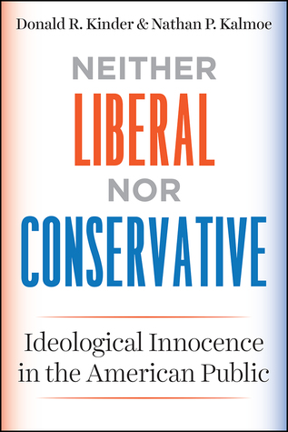 Neither Liberal nor Conservative: Ideological Innocence in the American Public (Chicago Studies in American Politics)