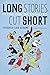 Long Stories Cut Short: Fic...
