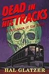 Dead In His Tracks: A Romance of the Rails