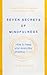 Seven Secrets of Mindfulness: How to keep your everyday practice alive