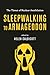 Sleepwalking to Armageddon: The Threat of Nuclear Annihilation