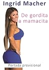 De gordita a mamacita / From FAT to FAB. (Spanish Edition) De gordita a mamacita / From FAT to FAB. (Spanish Edition)