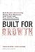 Built for Growth: How Build...