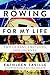 Rowing for My Life by Kathleen Saville Rowing for My Life by Kathleen Saville