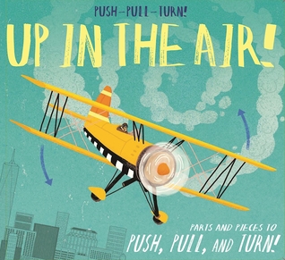 Push-Pull-Turn! Up in the Air! (Hardcover)
