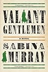 Valiant Gentlemen by Sabina Murray