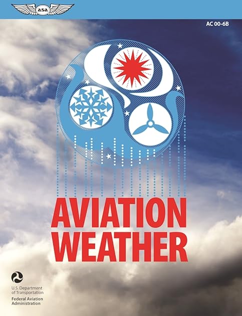 Aviation Weather: FAA Advisory Circular (AC) 00-6B (FAA Handbooks series)