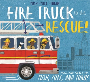 Push-Pull-Turn! Fire Truck to the Rescue! (Hardcover)