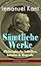 Sämtliche Werke: Philosophische Schriften, Aufsätze & Biografie: Kritik der reinen Vernunft, Kritik der praktischen Vernunft, Kritik der Urteilskraft, ... Logik , Pädagogik... (German Edition)