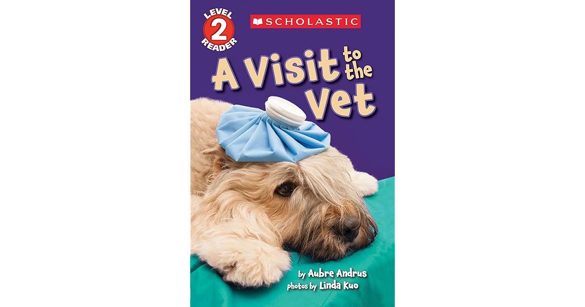 A Visit to the Vet (Scholastic Reader, Level 2) by Aubre Andrus