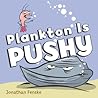 Plankton Is Pushy by Jonathan Fenske