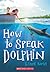 How to Speak Dolphin