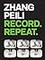 Zhang Peili: Record. Repeat.
