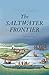 The Saltwater Frontier: Indians and the Contest for the American Coast