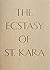The Ecstasy of St. Kara: Ka...