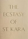 The Ecstasy of St. Kara by Reto Thüring